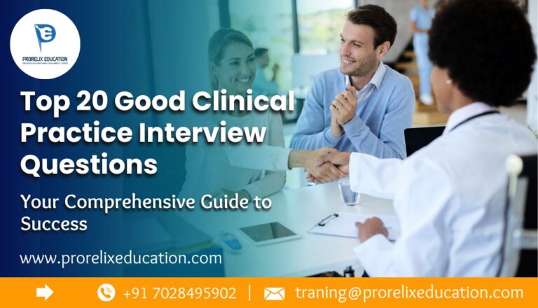 Top 20 good clinical practice interview questions